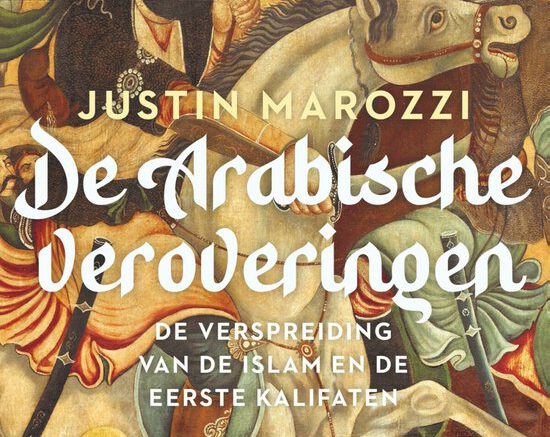 550x824 Vlak na de dood van Mohammed wisten Arabische moslims in amper 150 jaar een groot wereldrijk op te richten. Hoe deden ze dat? Justin Marozzi beschrijft dit in ‘De Arabische veroveringen’. Hoe beantwoordt hij deze vraag?
