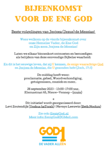 Bijeenkomst Enige God 2025 1 1 EenigGod.nl organiseert een bijeenkomst over de Enige God en Zijn zoon Jesjoea, de Messias. Komt u ook deze eenvoudige, aloude Bijbelse waarheid proclameren op deze dag? 